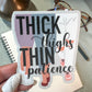 Thick Thighs Thin Patience Sticker