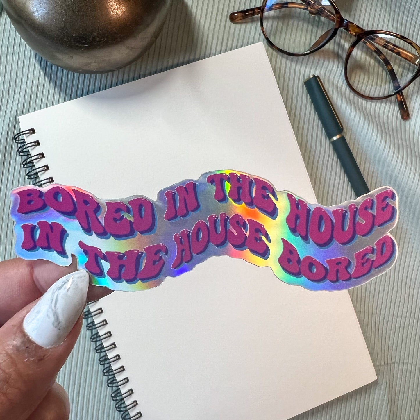 Bored in the House Holographic Sticker