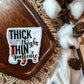 Thick Thighs Thin Patience Sticker