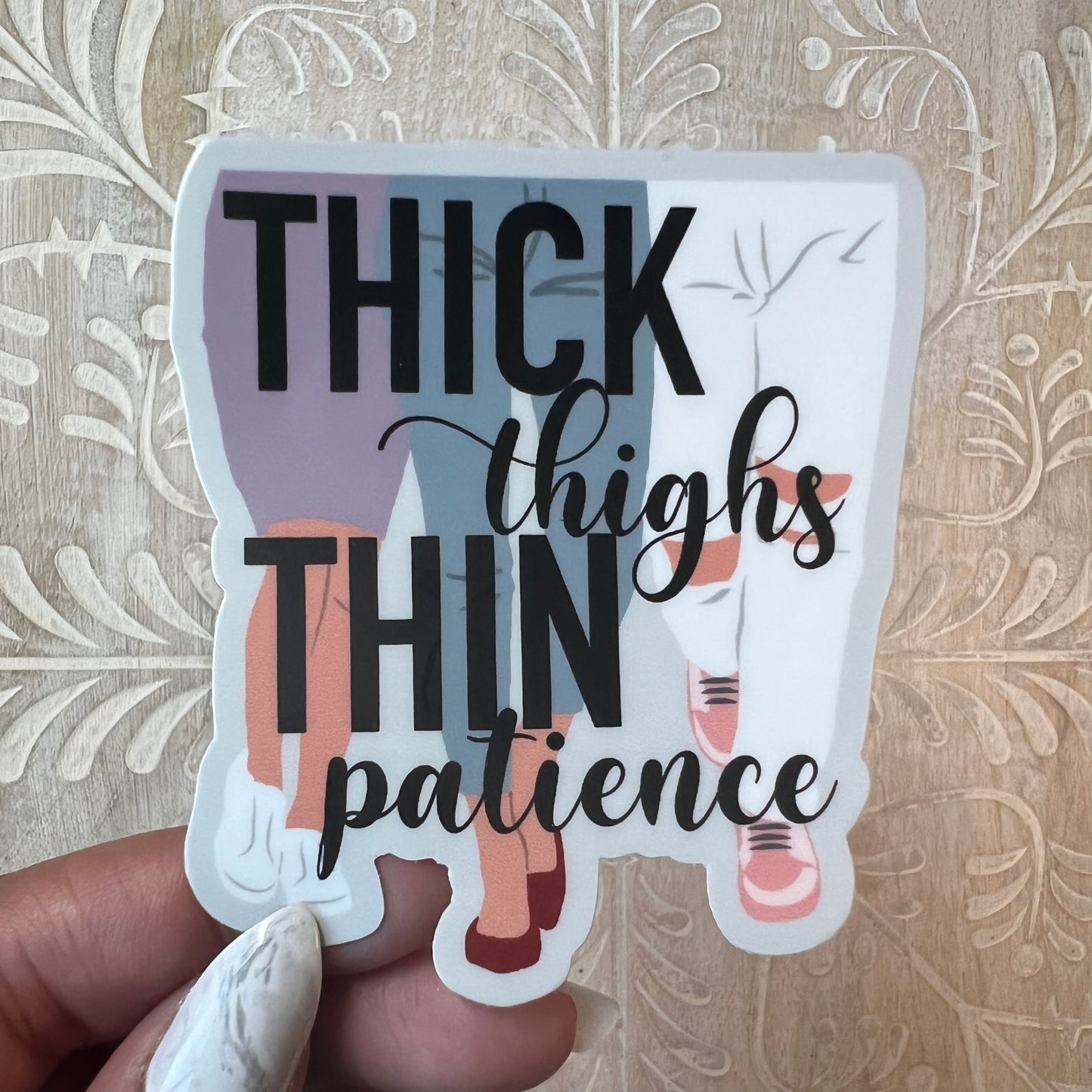 Thick Thighs Thin Patience Sticker