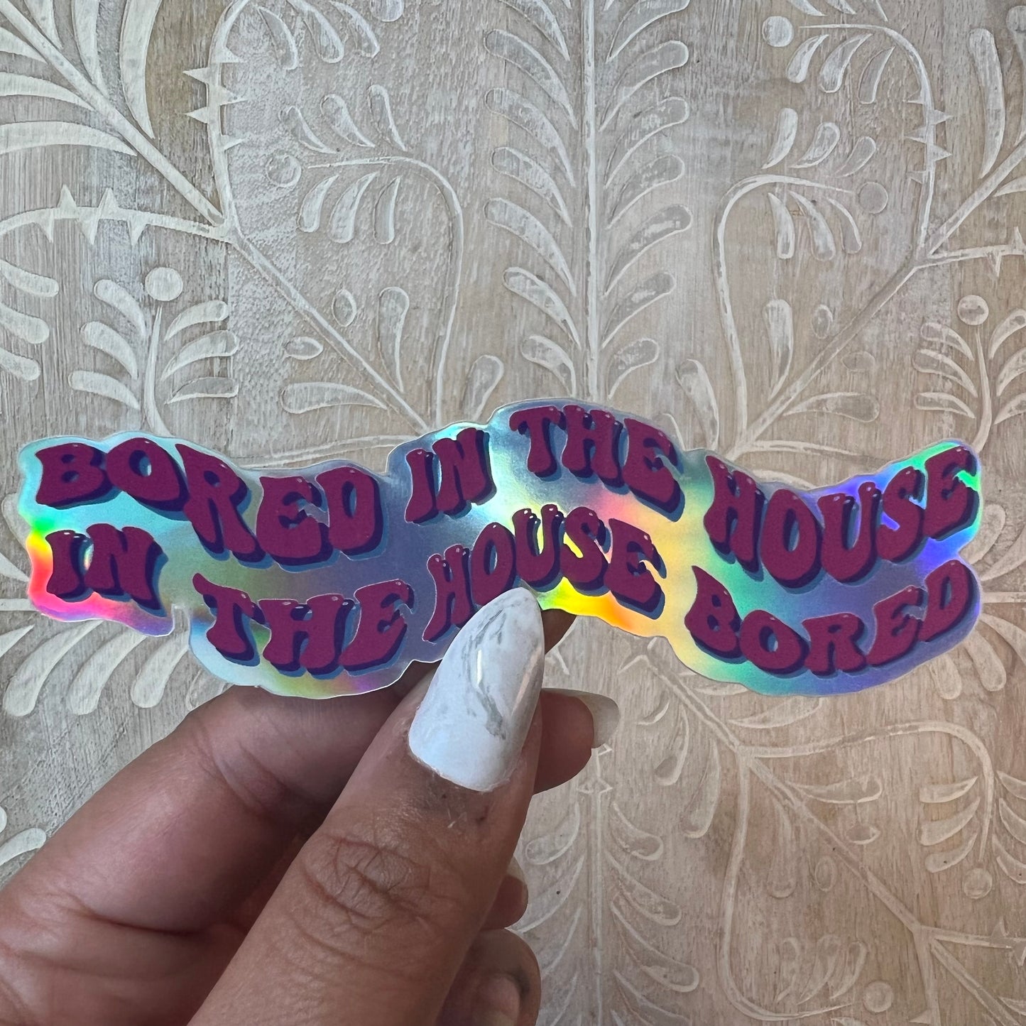 Bored in the House Holographic Sticker