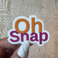 Oh Snap Sticker