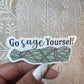 Go Sage Yourself Sticker