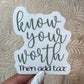 Know Your Worth Then Add Tax Sticker