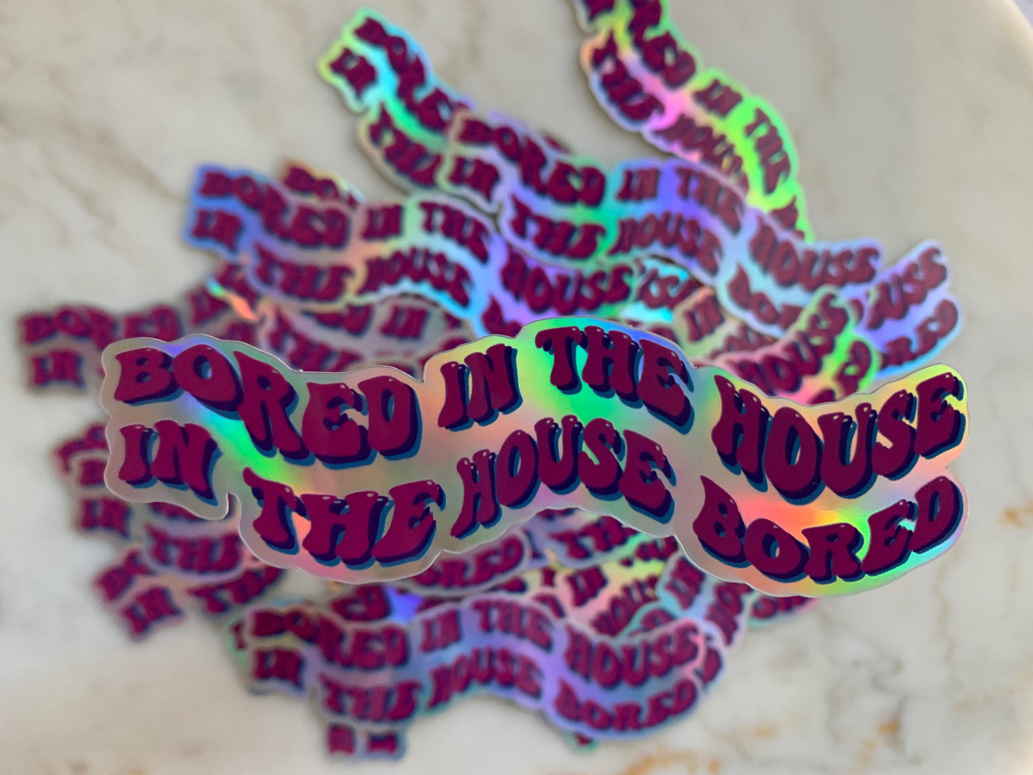 Bored in the House Holographic Sticker